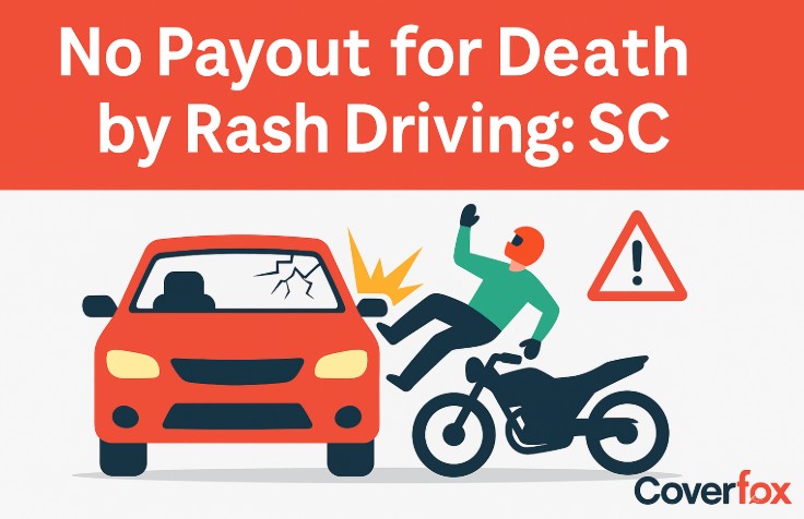 No Insurance Payout If Insured Dies Due to Own Rash Driving